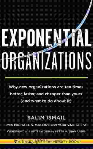 Exponential Organizations: Why New Organizations Are Ten Times Better Faster And Cheaper Than Yours (and What To Do About It)