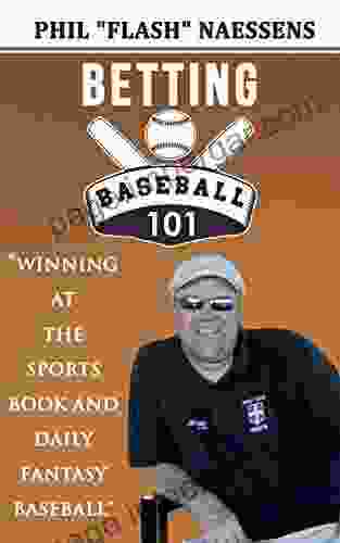 Betting Baseball 101: Winning At The Sports And Daily Fantasy Baseball