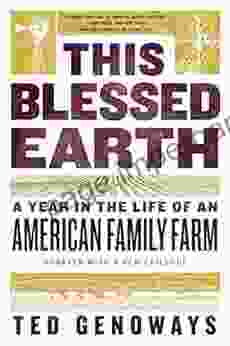 This Blessed Earth: A Year In The Life Of An American Family Farm