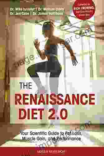 The Renaissance Diet 2 0: Your Scientific Guide to Fat Loss Muscle Gain and Performance