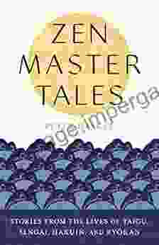 Zen Master Tales: Stories from the Lives of Taigu Sengai Hakuin and Ryokan